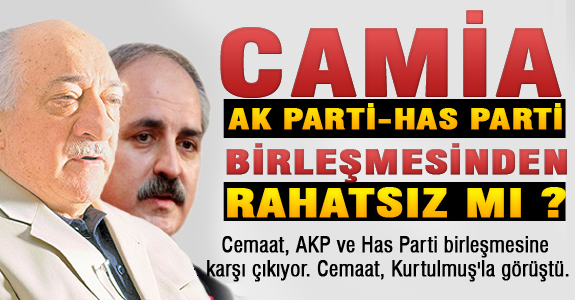 Cemaat, AKP ve Has Parti birleşmesine karşı çıkıyor