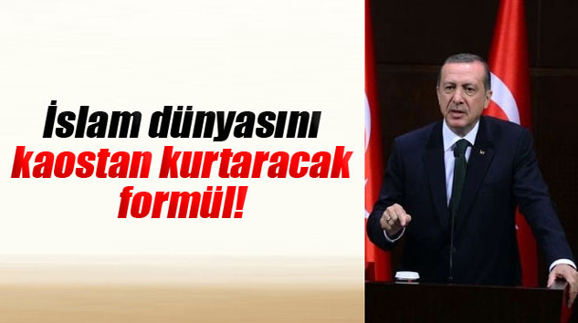 Erdoğan'dan İslam Dünyasını Kaostan Kurtaracak Formül!