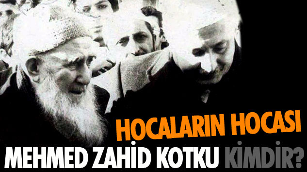 Hocaların Hocası  Mehmed Zahid Kotku Kimdir?