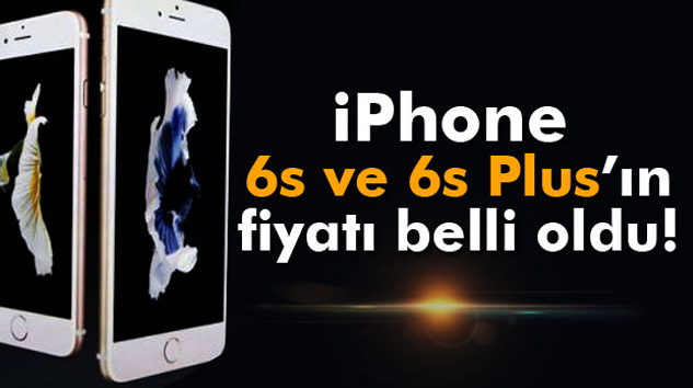 iPhone 6s ve 6s Plus’ın fiyatı belli oldu