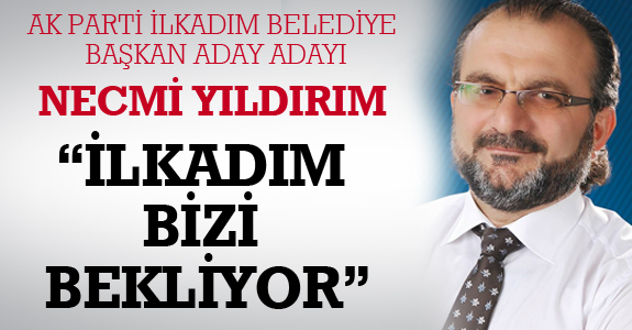 “İLKADIM BİZİ BEKLİYOR”