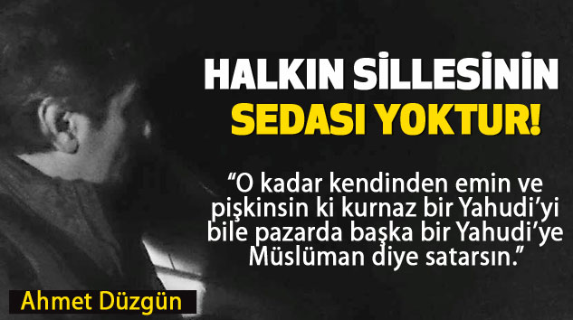Halkın Sillesinin Sedası Yoktur!