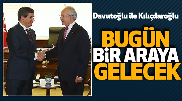 Davutoğlu ile Kılıçdaroğlu Bugün Bir Araya Gelecek