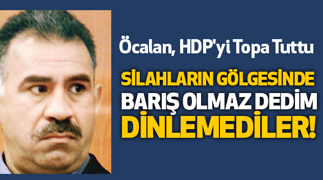Abdullah Öcalan:Silahların Gölgesinde Barış Olmaz Dedim Dinlemediler!