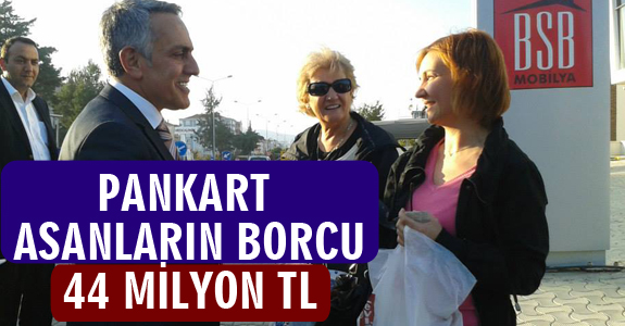 PANKART ASANLARIN BORCU: 44 MİLYON TL