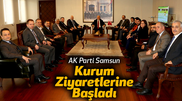 AK Parti Samsun  Kurum Ziyaretlerine Başladı
