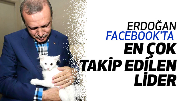 Erdoğan Facebook'ta En Çok Takip Edilen Lider