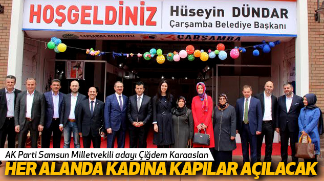 Karaaslan: Her Alanda Kadına Kapılar Açılacak