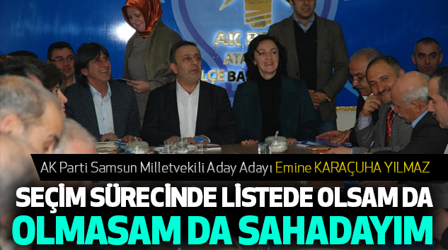 Seçim Sürecinde Listede Olsam Da Olmasam Da Sahadayım