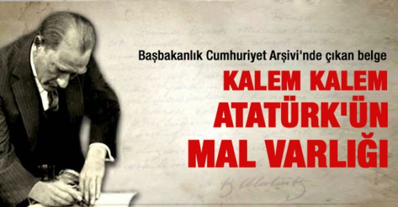 Atatürk'ün ne kadar mal varlığı olduğunu biliyor muydunuz?