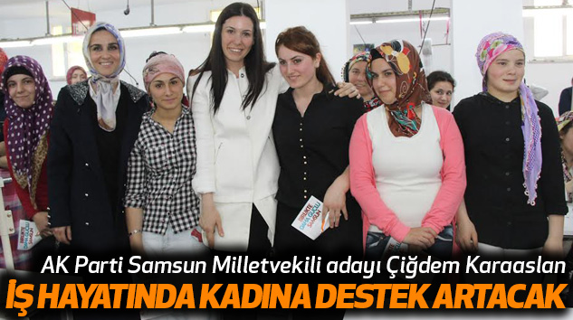 Karaaslan: İş Hayatında Kadına Destek Artacak