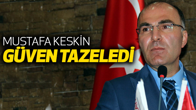 Mustafa Keskin Güven Tazeledi