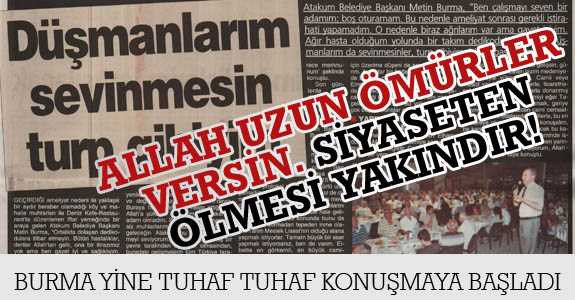 BURMA GENE TUHAF TUHAF KONUŞMAYA BAŞLADI