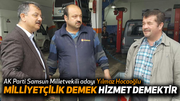 Yılmaz Hocaoğlu :Milliyetçilik Demek Hizmet Demektir