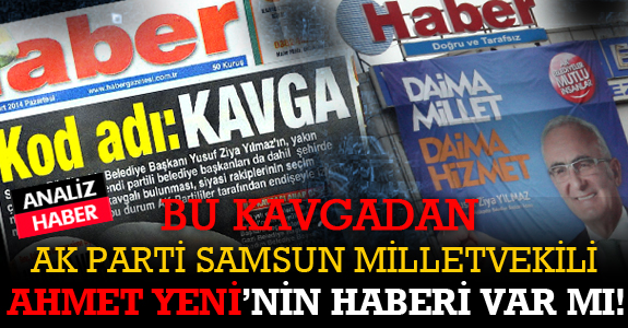 SAMSUN MİLLETVEKİLİ AHMET YENİ’NİN HABERİ VAR MI?