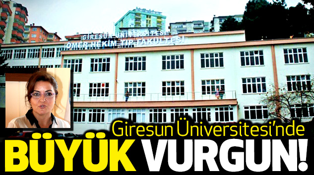 Giresun Üniversitesi’nde Büyük Vurgun