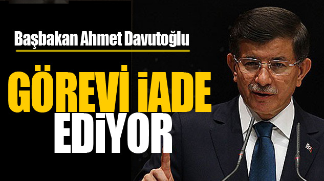  Başbakan Davutoğlu Görevi İade Ediyor