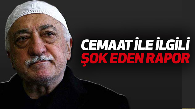 Cemaat İle İlgili Şok Eden Rapor