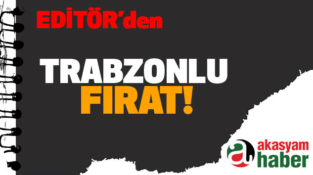 Trabzonlu Fırat!