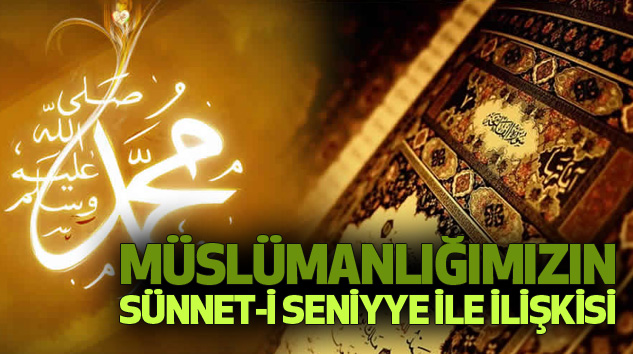 Müslümanlığımızın Sünnet-İ Seniyye İle İlişkisi