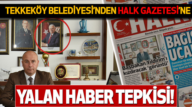 Tekkeköy Belediyesi’nden Halk Gazetesi’ne yalan haber tepkisi!