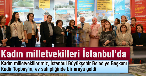 Kadın milletvekiller İstanbul’da