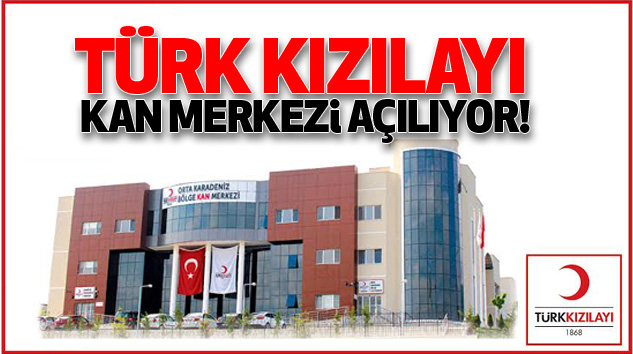 Türk Kızılayı Kan Merkezi Açılıyor!