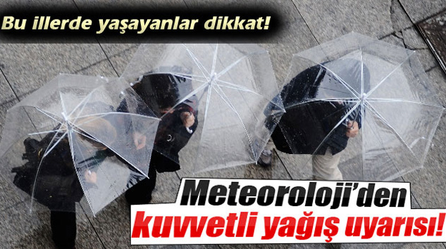 Meteoroloji’den Kuvvetli Yağış Uyarısı!