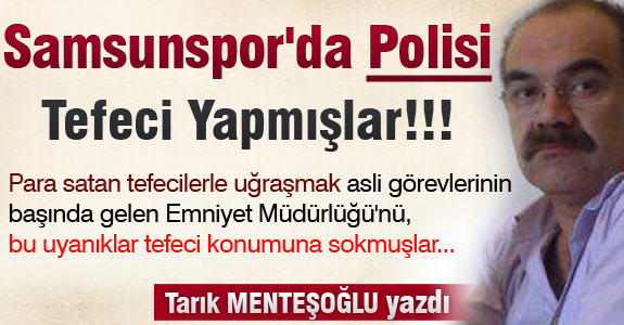 Samsunspor'da Polisi Tefeci Yapmışlar!!!