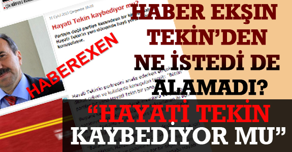 HABER EKŞIN  NE İSTEDİ DE ALAMADI?