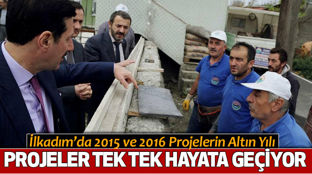İlkadım’da 2015 ve 2016 Projelerin Altın Yılı 