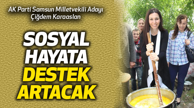 Karaaslan: Sosyal hayata destek artacak