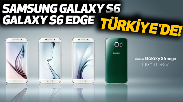 Samsung Galaxy S6 Ve Galaxy S6 Edge Türkiye'de!