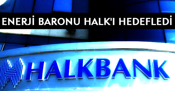 ENERJİ BARONU HALK'I HEDEFLEDİ
