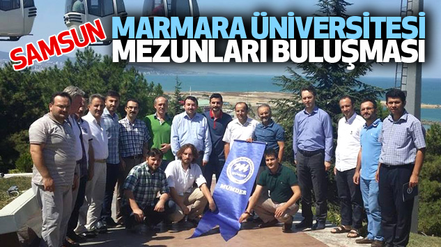 Samsun Marmara Üniversitesi Mezunları Buluşması
