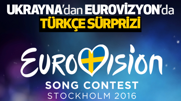 Ukrayna’dan Eurovizyon’da Türkçe Sürprizi...