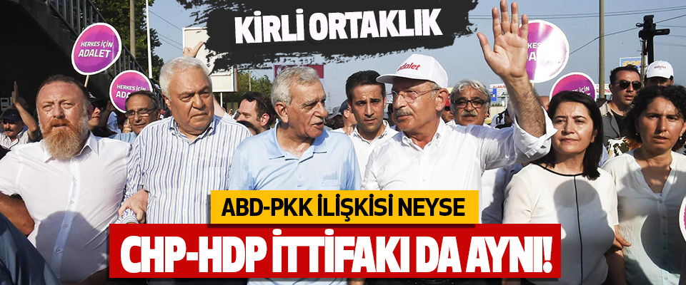 ABD-PKK ilişkisi Neyse CHP-HDP İttifakı da Aynı!