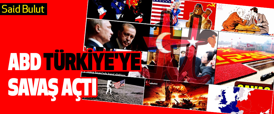 ABD Türkiye'ye Savaş Açtı