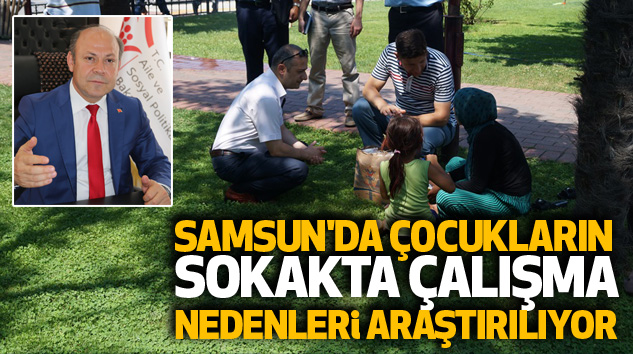 Samsun'da Çocukların Sokakta Çalışma Nedenleri Araştırılıyor
