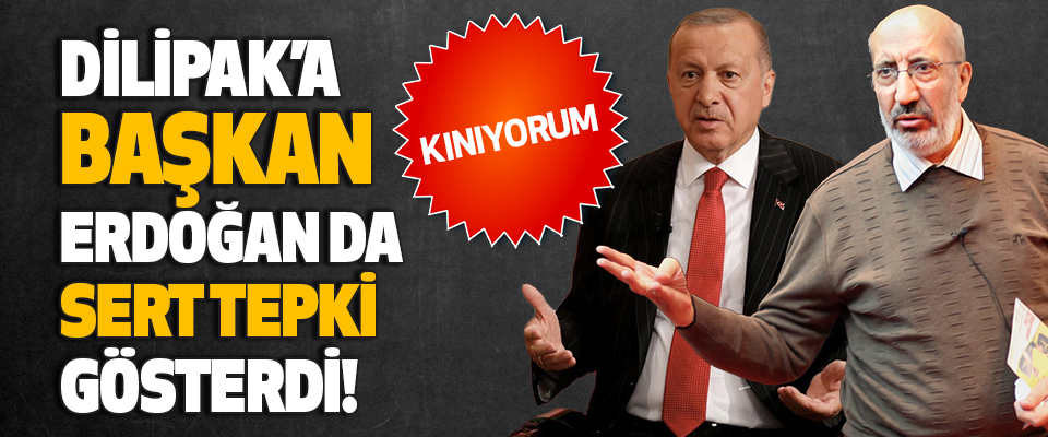 Abdurrahman Dilipak’a Cumhurbaşkanı Erdoğan da Sert Tepki Gösterdi!