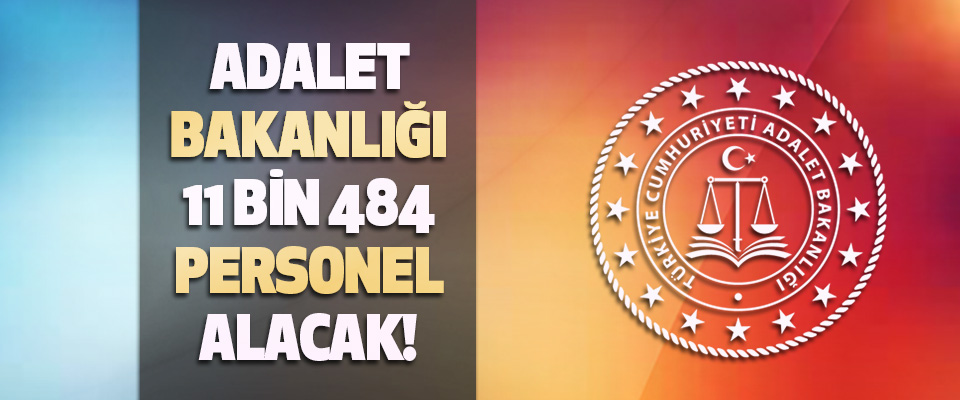 Adalet Bakanlığı 11 bin 484 Personel Alacak!
