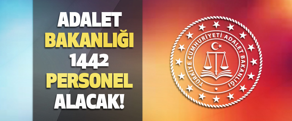 Adalet Bakanlığı 1442 Personel Alacak!