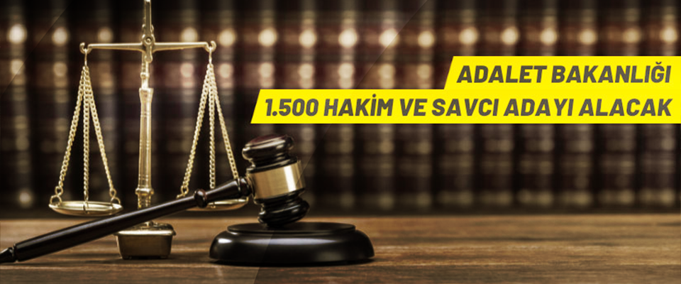Adalet Bakanlığı 1500 Hâkim Ve Savcı Adayı Alacak