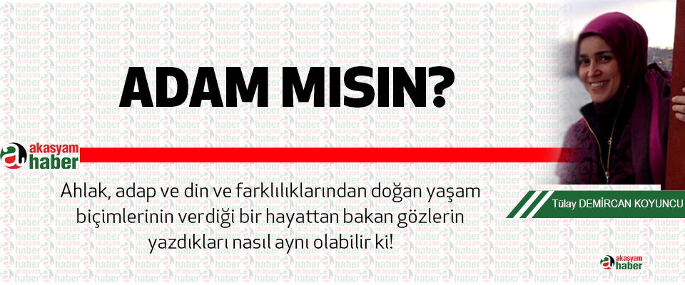 Adam mısın?
