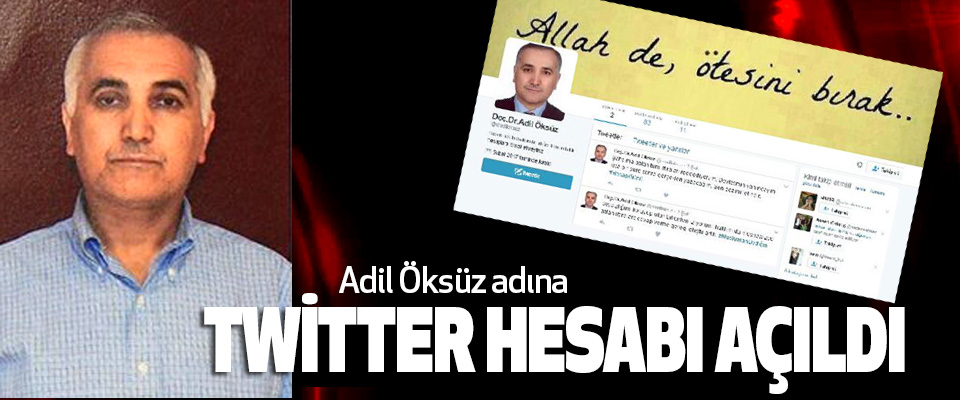 Adil Öksüz adına Twitter Hesabı Açıldı