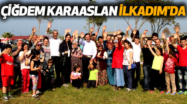 Çiğdem Karaaslan İlkadım'da
