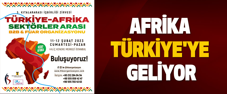 Afrika Türkiye'ye Geliyor