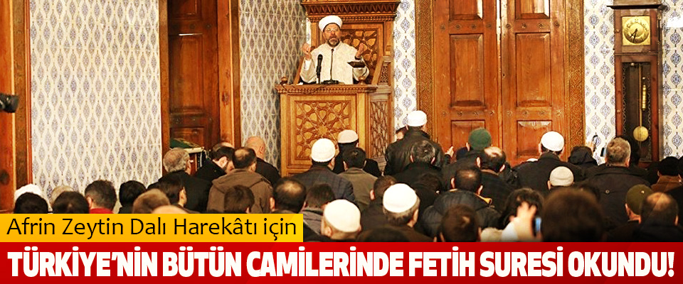 Afrin Zeytin Dalı Harekâtı için Türkiye’nin bütün camilerinde fetih suresi okundu!