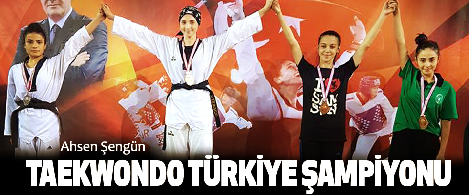 Ahsen Şengün Taekwondo Türkiye Şampiyonu