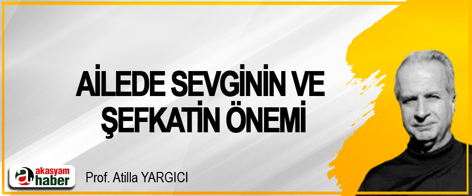 Ailede Sevginin Ve Şefkatin Önemi